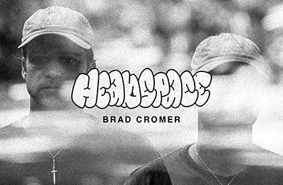 BRAD CROMER HEADSPACE